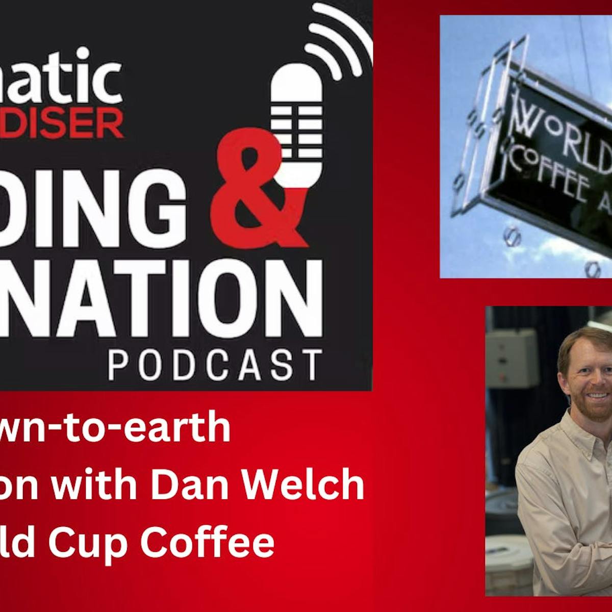 Vending &amp; OCS Nation Podcast: Dan Welch of World Cup Coffee